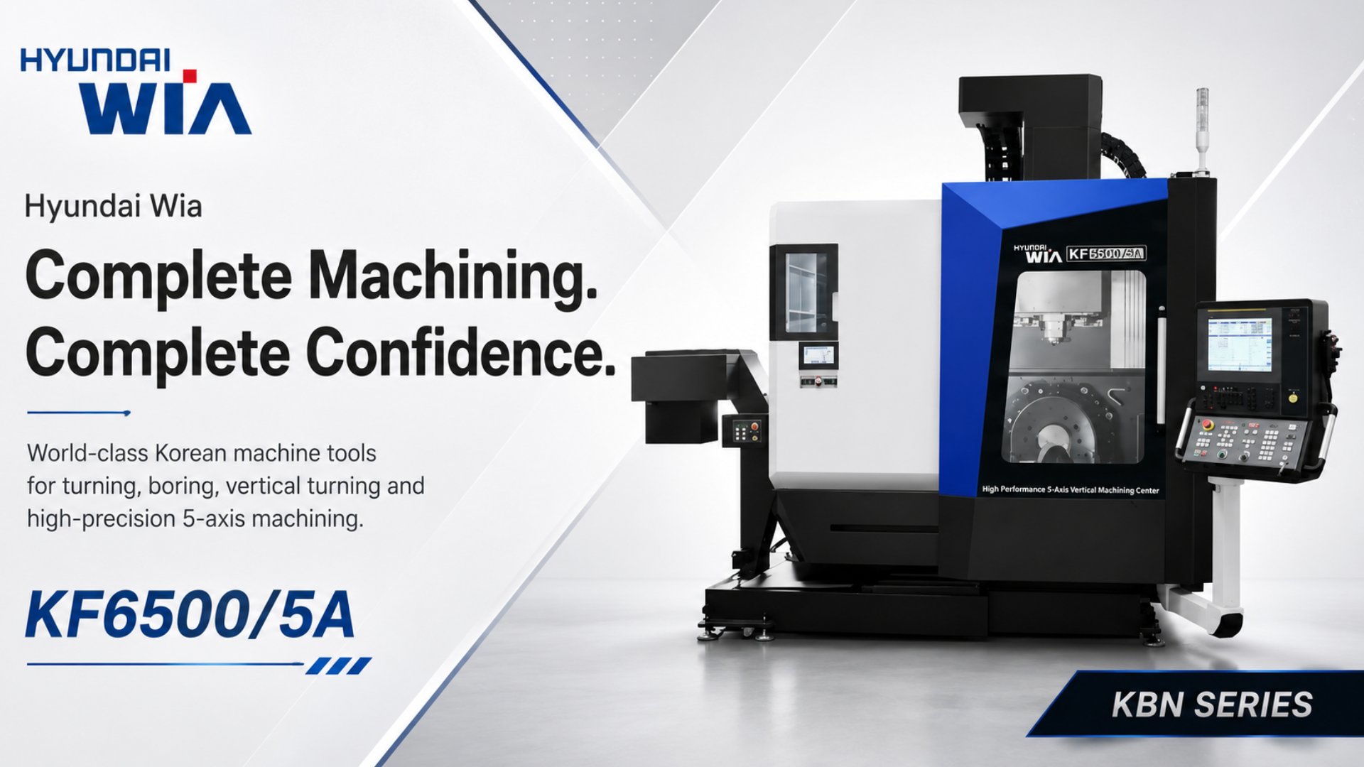 Hyundai Wia KF6500/5A — Complete Machining. Complete Confidence.