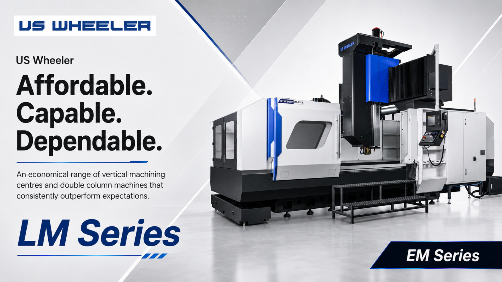 US Wheeler LM Series — Affordable. Capable. Dependable.